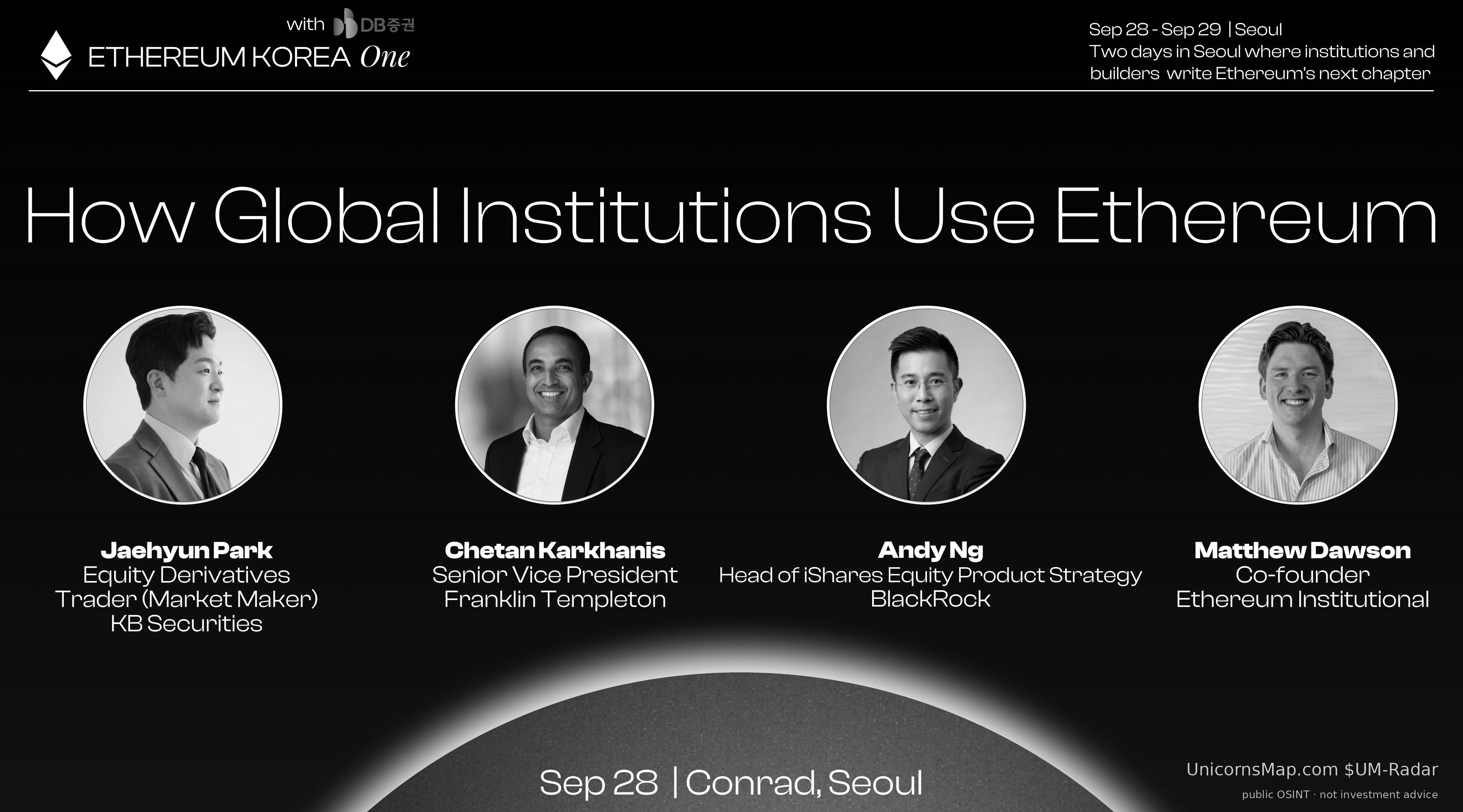 Official @ethereumkoreaio panel creative for Ethereum Korea One 2026, converted to true black & white with the native UnicornsMap.com $UM-Radar watermark. Four named panelists: Jaehyun Park (KB Securities), Chetan Karkhanis (Franklin Templeton), Andy Ng (BlackRock), Matthew Dawson (Ethereum Institutional). How Global Institutions Use Ethereum - official @ethereumkoreaio panel creative (black & white, watermarked)